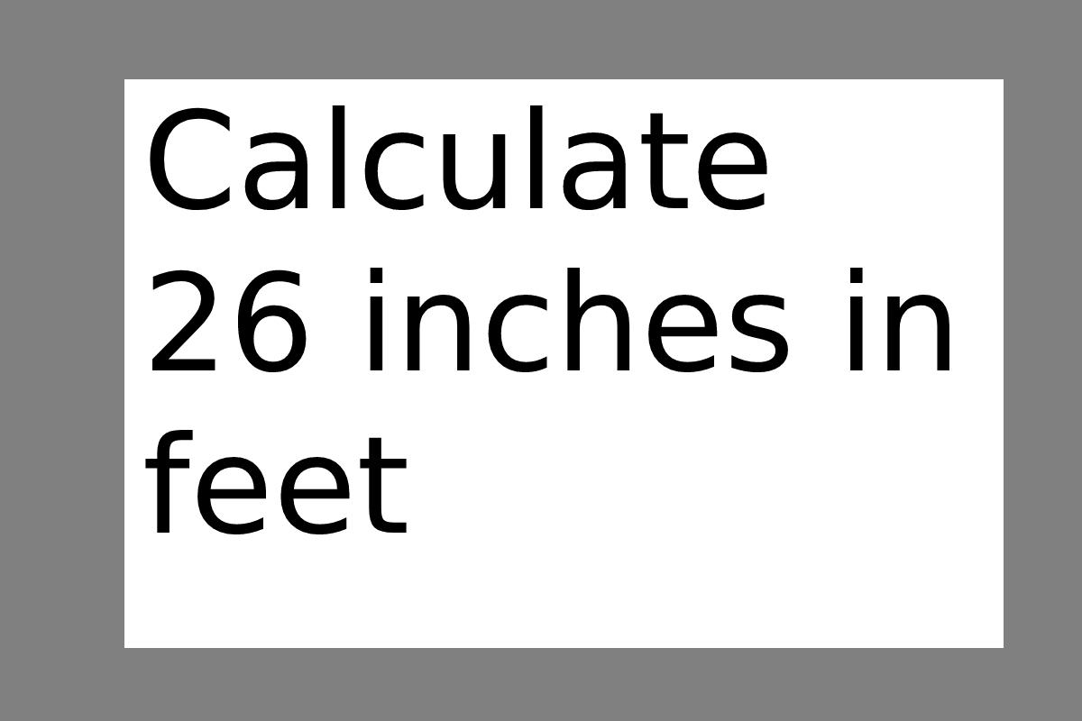 calculate-26-inches-in-feet