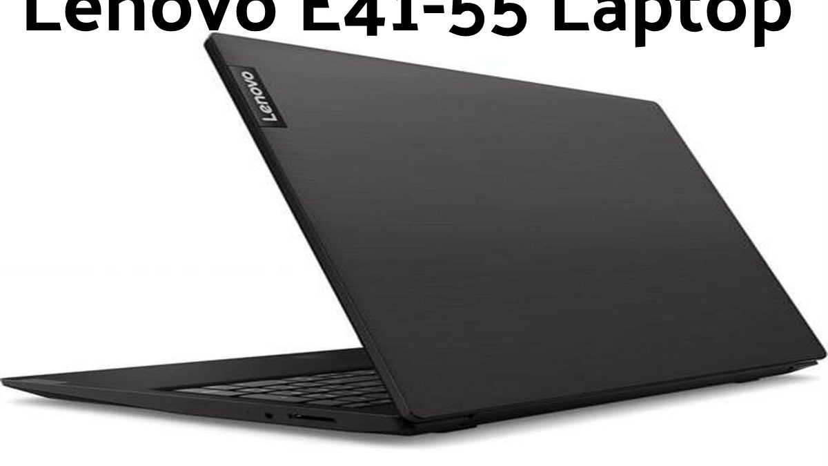 Lenovo E41-55 Laptop – Specifications and Adapter Specifications