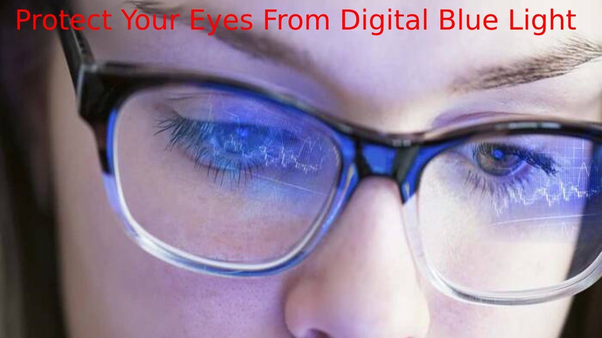 Protect Your Eyes From Digital Blue Light