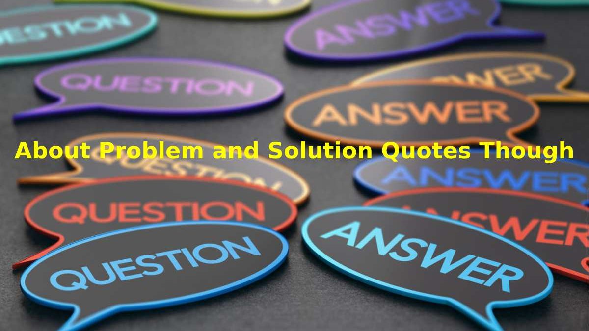 About Problem and Solution Quotes Though