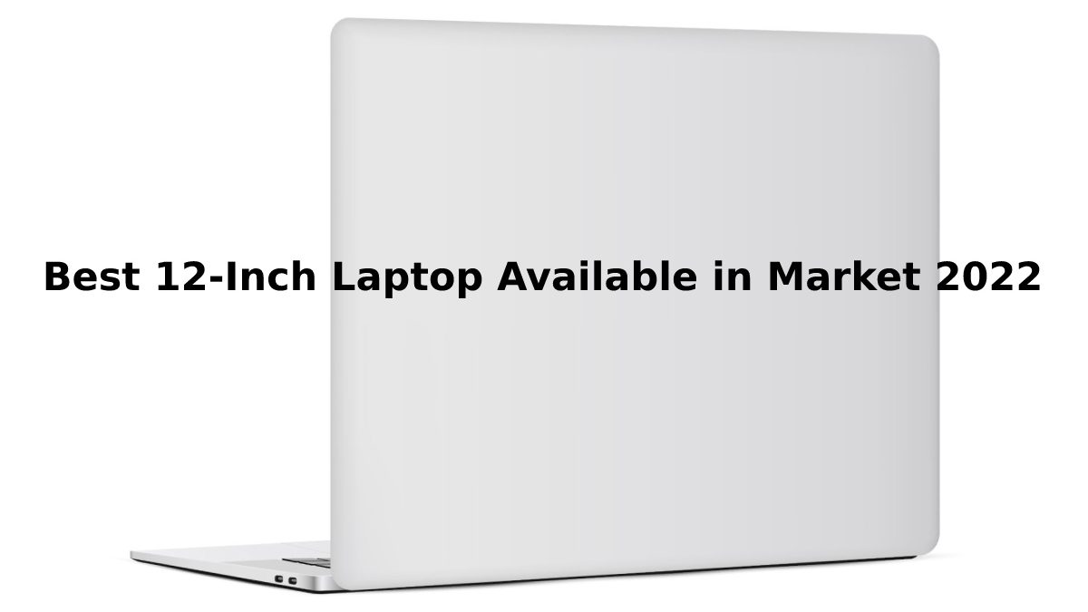 Best 12-Inch Laptop Available in Market 2022