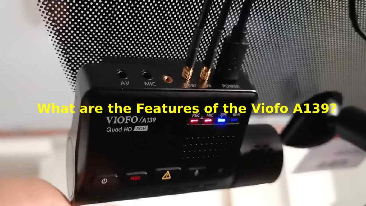 What are the Features of the Viofo A139?