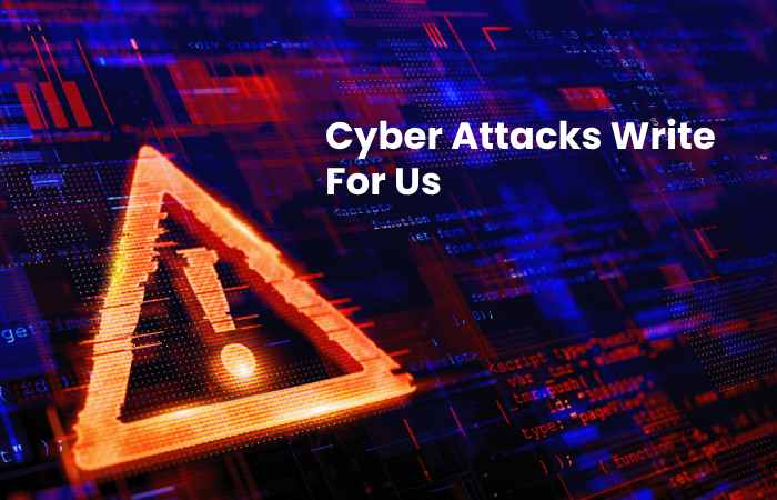 Cyber Attacks Write For Us
